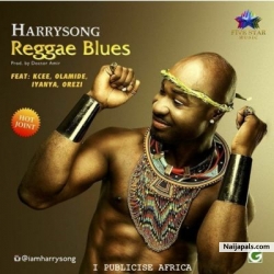 Reggae Blues - Harrysong ft. Kcee, Olamide, Iyanya & Orezi
